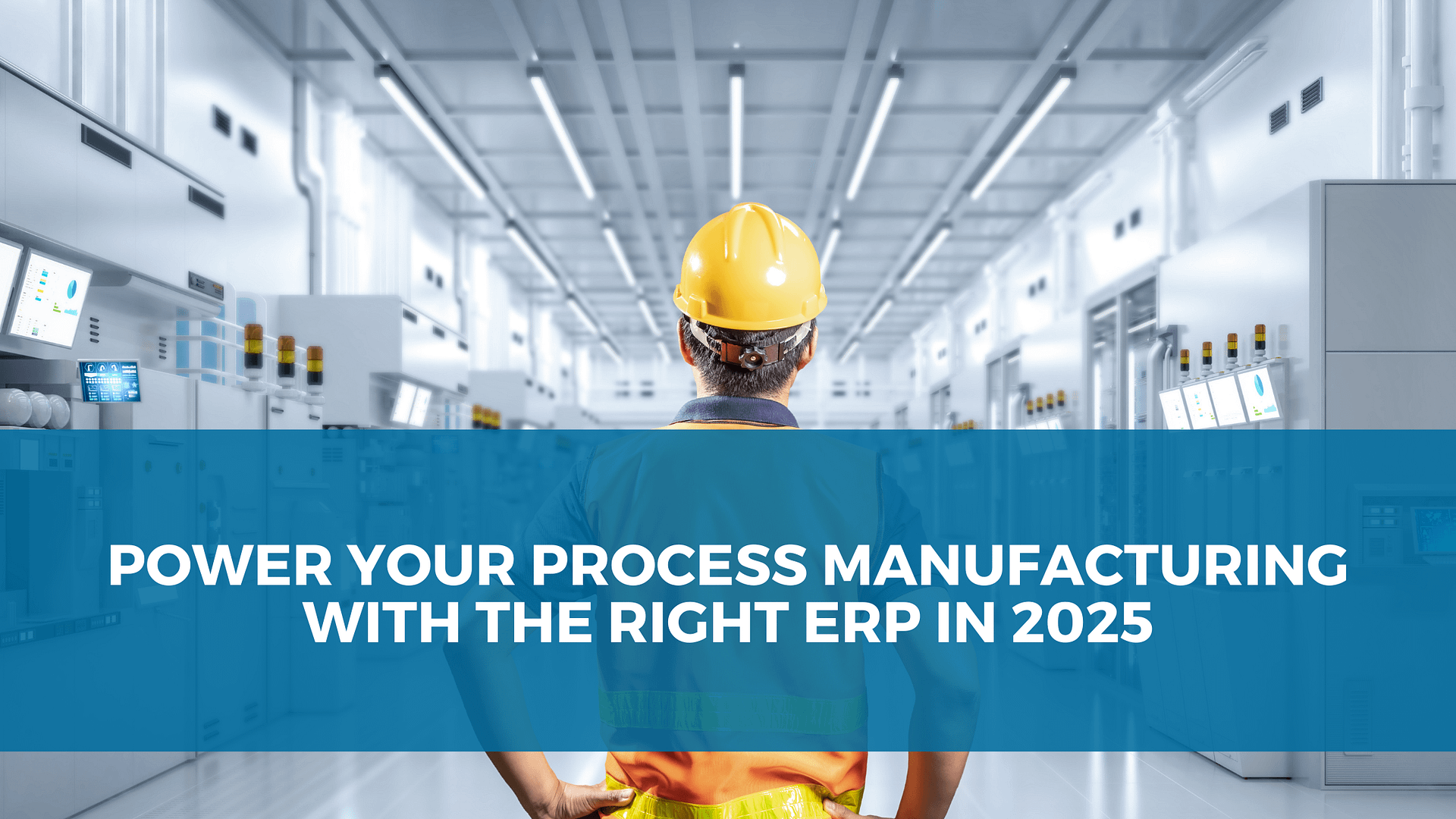 Power Your Process Manufacturing with the Right ERP in 2025