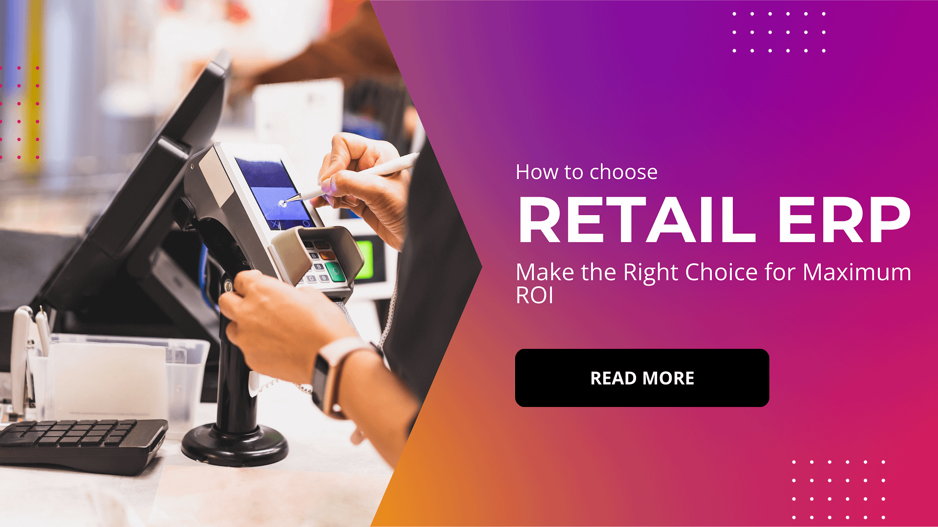 How to Choose the Right ERP for Your Retail Business in 2025